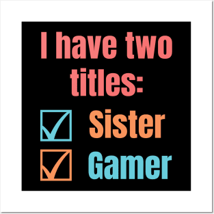 sister and gamer Posters and Art